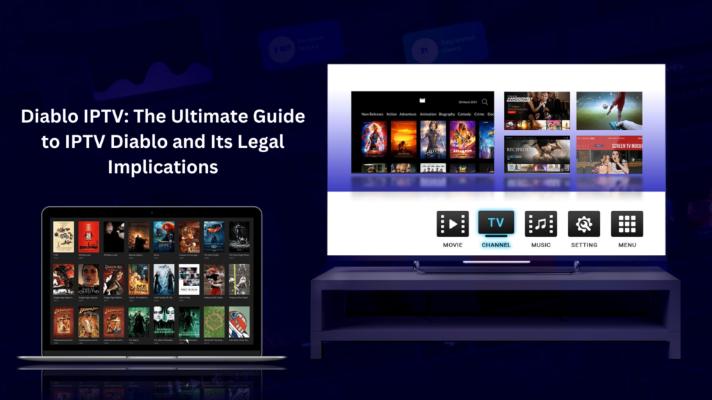 Diablo IPTV The Ultimate Guide to IPTV Diablo and Its Legal Implications